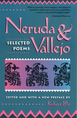 Neruda and Vallejo: Selected Poems - Bly, Robert (Translated by)