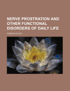 Nerve Prostration and Other Functional Disorders of Daily Life