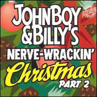 Nerve Wrackin' Christmas, Pt. 2 - John Boy & Billy