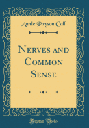 Nerves and Common Sense (Classic Reprint)