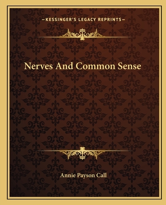 Nerves And Common Sense - Call, Annie Payson