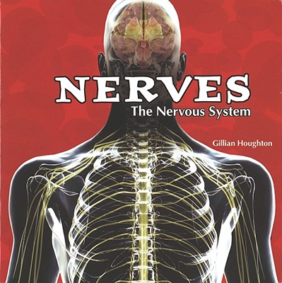 Nerves: The Nervous System - Houghton, Gillian