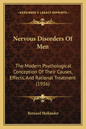 Nervous Disorders of Men: The Modern Psychological Conception of Their Causes, Effects, and Rational Treatment