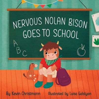 Nervous Nolan Bison Goes to School - Christmann, Kevin