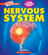 Nervous System (a True Book: Your Amazing Body)