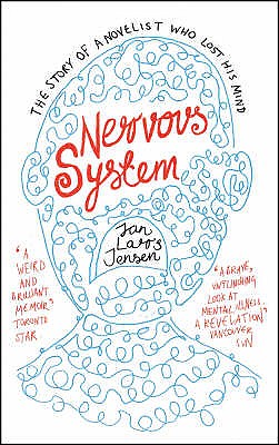 Nervous System: The Story of a Novelist Who Lost His Mind - Jensen, Jan Lars