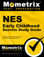 NES Early Childhood Secrets Study Guide: NES Review and Practice Exam for the National Evaluation Series Tests