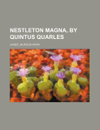 Nestleton Magna, by Quintus Quarles