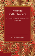 Nestorius and His Teaching: A Fresh Examination of the Evidence