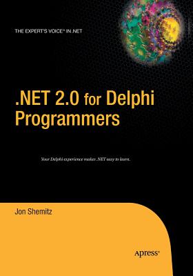 .Net 2.0 for Delphi Programmers - Shemitz, Jon