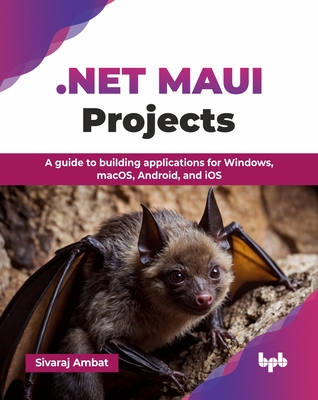 .NET MAUI Projects: A guide to building applications for Windows, macOS, Android, and iOS (English Edition) - Ambat, Sivaraj