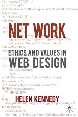 Net Work: Ethics and Values in Web Design - Kennedy, H.