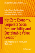 Net Zero Economy, Corporate Social Responsibility and Sustainable Value Creation: Exploring Strategies, Drivers, and Challenges