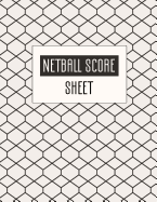 Netball Score Sheet: Netball Score Sheet Covers Four Quarters, Passes, Goals and Warnings, 8.5 X 11 Inch, Size 100 Pages