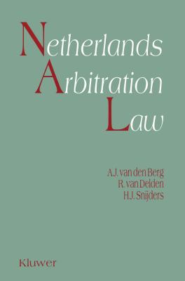 Netherlands Arbitration Law - Van Den Berg, Albert Jan, and Van Delden, R