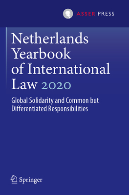 Netherlands Yearbook of International Law 2020: Global Solidarity and Common but Differentiated Responsibilities - den Heijer, Maarten (Editor), and van der Wilt, Harmen (Editor)