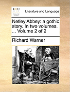 Netley Abbey: A Gothic Story. in Two Volumes. ... Volume 2 of 2