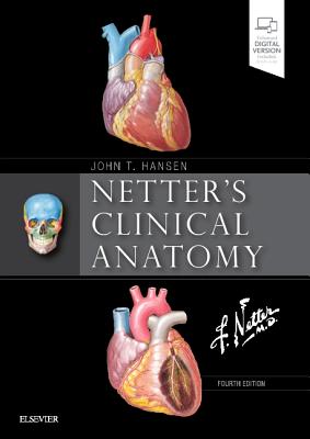 Netter's Clinical Anatomy - Hansen, John T, PhD