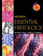 Netter's Essential Histology: With Student Consult Access - Ovalle, William K, and Nahirney, Patrick C, PhD