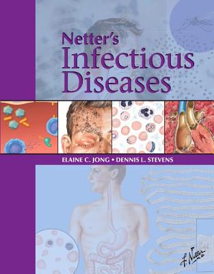 Netter's Infectious Disease - Jong, Elaine C, MD (Editor), and Stevens, Dennis L, MD, PhD (Editor)