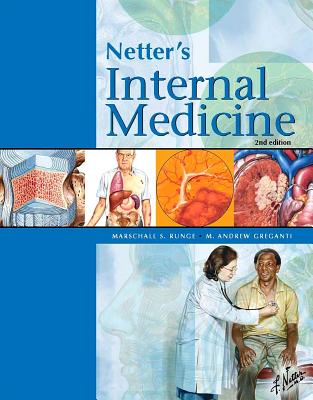 Netter's Internal Medicine - Runge, Marschall S, MD, PhD, and Greganti, M Andrew, MD