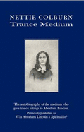 Nettie Colburn - Trance Medium: Was Abraham Lincoln a Spiritualist?