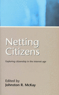 Netting Citizens: Exploring Citizenship in the Internet Age