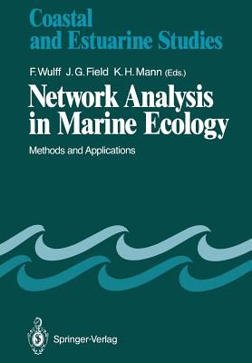 Network Analysis in Marine Ecology: Methods and Applications - Wulff, F (Editor), and Field, J G (Editor), and Mann, K H (Editor)