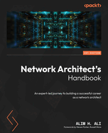 Network Architect's Handbook: An expert-led journey to building a successful career as a network architect
