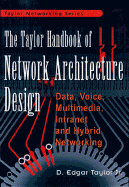 Network Architecture Design Handbook: Data, Voice, Multimedia, Intranet, and Hybrid Networks