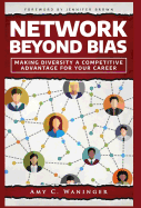Network Beyond Bias: Making Diversity a Competitive Advantage for Your Career
