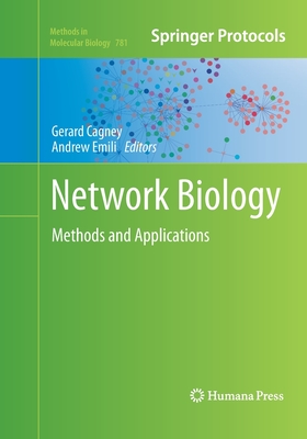 Network Biology: Methods and Applications - Cagney, Gerard (Editor), and Emili, Andrew (Editor)