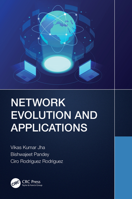 Network Evolution and Applications - Jha, Vikas Kumar, and Pandey, Bishwajeet Kumar, and Rodriguez, Ciro