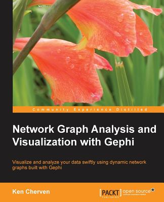 Network Graph Analysis and Visualization with Gephi - Cherven, Ken