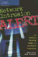 Network Intrusion Alert: An Ethical Hacking Guide to Intrusion Detection