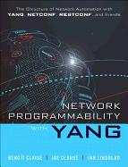 Network Programmability with Yang: The Structure of Network Automation with Yang, Netconf, Restconf, and Gnmi