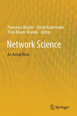 Network Science: An Aerial View - Biagini, Francesca (Editor), and Kauermann, Gran (Editor), and Meyer-Brandis, Thilo (Editor)