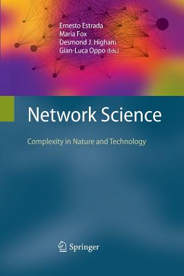 Network Science: Complexity in Nature and Technology - Estrada, Ernesto (Editor), and Fox, Maria (Editor), and Higham, Desmond J (Editor)