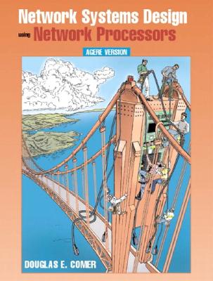 Network Systems Design with Network Processors, Agere Version - Comer, Douglas E