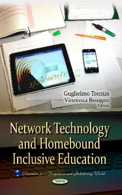 Network Technology & Homebound Inclusive Education - Benigno, Vincenza (Editor), and Trentin, Guglielmo (Editor)