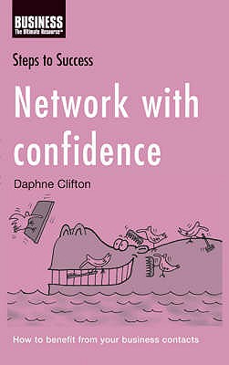 Network with Confidence: How to Benefit from your Business Contacts - Clifton, Daphne