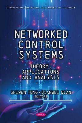 Networked Control Systems: Theory, Applications and Analysis - Tong, Shiwen, PhD (Editor), and Qian, Dianwei (Editor)