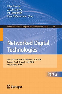 Networked Digital Technologies, Part II: Second International Conference, Ndt 2010, Prague, Czech Republic, July 7-9, 2010 Proceedings - Zavoral, Filip (Editor), and Yaghob, Jakub (Editor), and Pichappan, Pit (Editor)