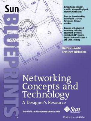 Networking Concepts and Technology: A Designer's Resource - Kakadia, Deepak, and Dimambro, Francesco