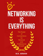 Networking is Everything: The Power of Connections for Personal and Professional Growth