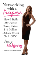 Networking with a Purpose: How I Built My Power Team, Raised 16 Million Dollars & Got On HGTV!