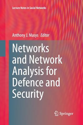 Networks and Network Analysis for Defence and Security - Masys, Anthony J (Editor)