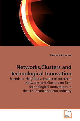Networks, Clusters and Technological Innovation - Srivastava, Manish K