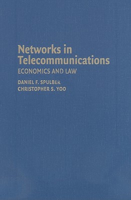 Networks in Telecommunications: Economics and Law - Spulber, Daniel F, and Yoo, Christopher S