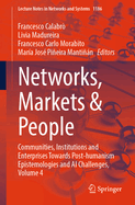 Networks, Markets & People: Communities, Institutions and Enterprises Towards Post-humanism Epistemologies and AI Challenges, Volume 4